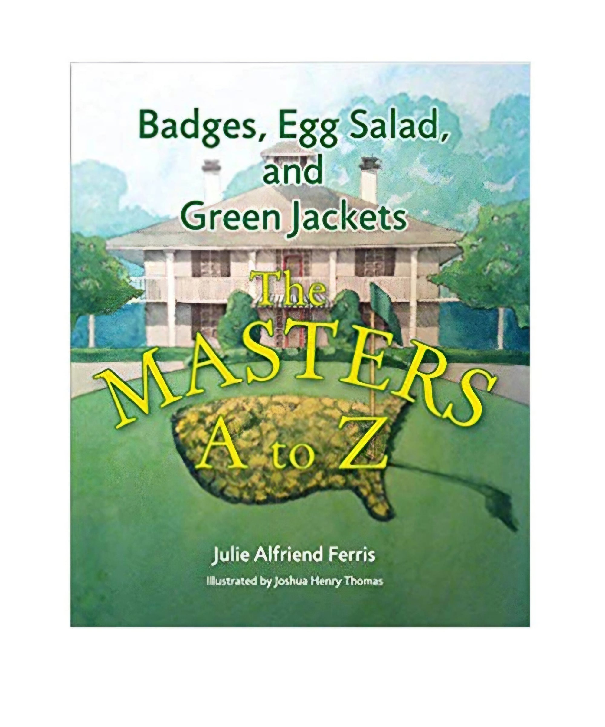 Badges, Egg Salad, and Green Jackets: The Masters A to Z